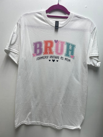"Bruh" "Formerly Known As Mom" T-shirt Amanda Queen