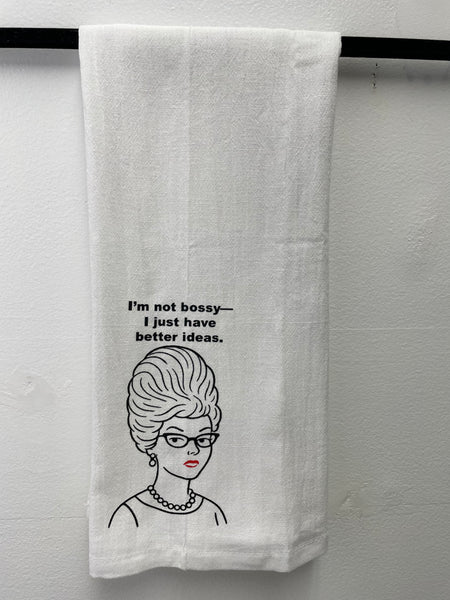 Bobbie Ruth Kitchen Towel "I'm Not Bossy I Just Have Better Ideas"