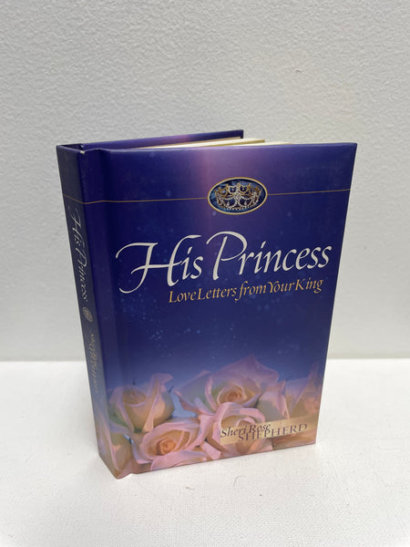 His Princess Love Letters from Your KIng by:Sheri Rose Shepherd OhhMy! Gifts and Things, LLC