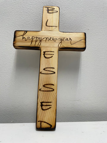 10" Tall Wood Burnt Cross/w  "Blessed Happy New Year"