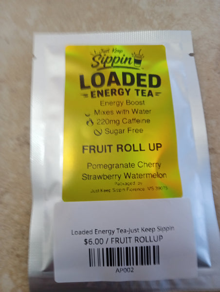 Loaded Energy Tea-Just Keep Sippin/FRUIT ROLL UP