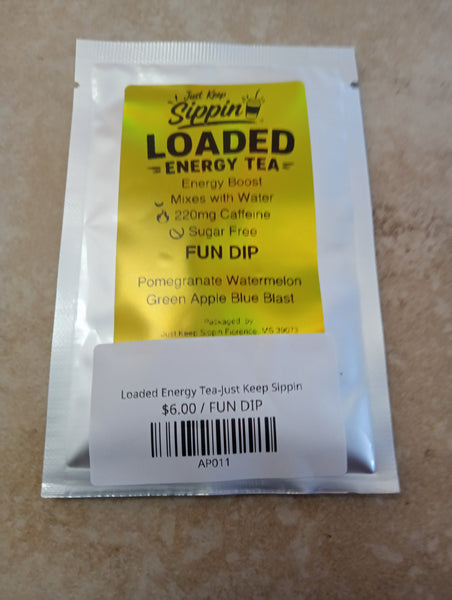Loaded Energy Tea-Just Keep Sippin/FUN DIP