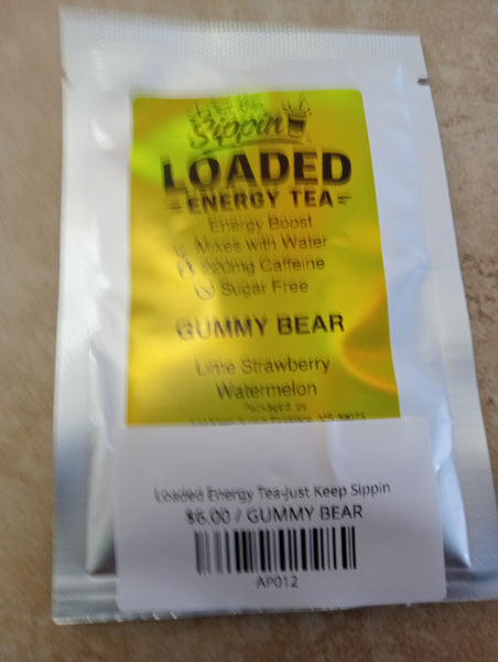 Loaded Energy Tea-Just Keep Sippin/GUMMY BEAR