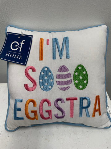 C&F Home 10'x10" White Easter Pillow "Im so Eggstra OhhMy! Gifts and Things, LLC