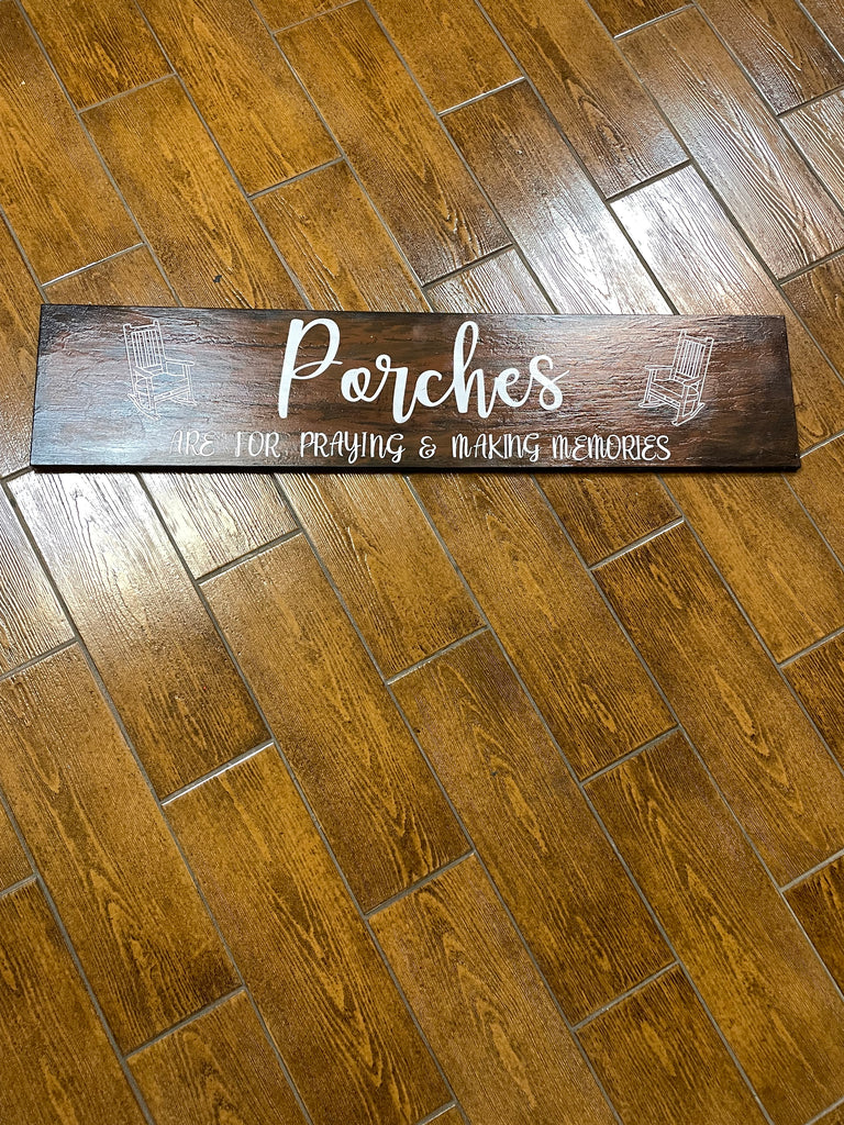 8"x36" Wood Board Sign – Porches Are Made for Praying & Memories