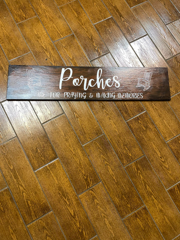 8"x36" Wood Board Sign – Porches Are Made for Praying & Memories